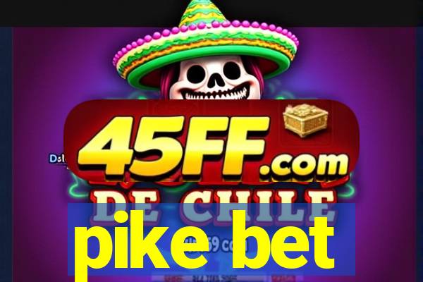 pike bet